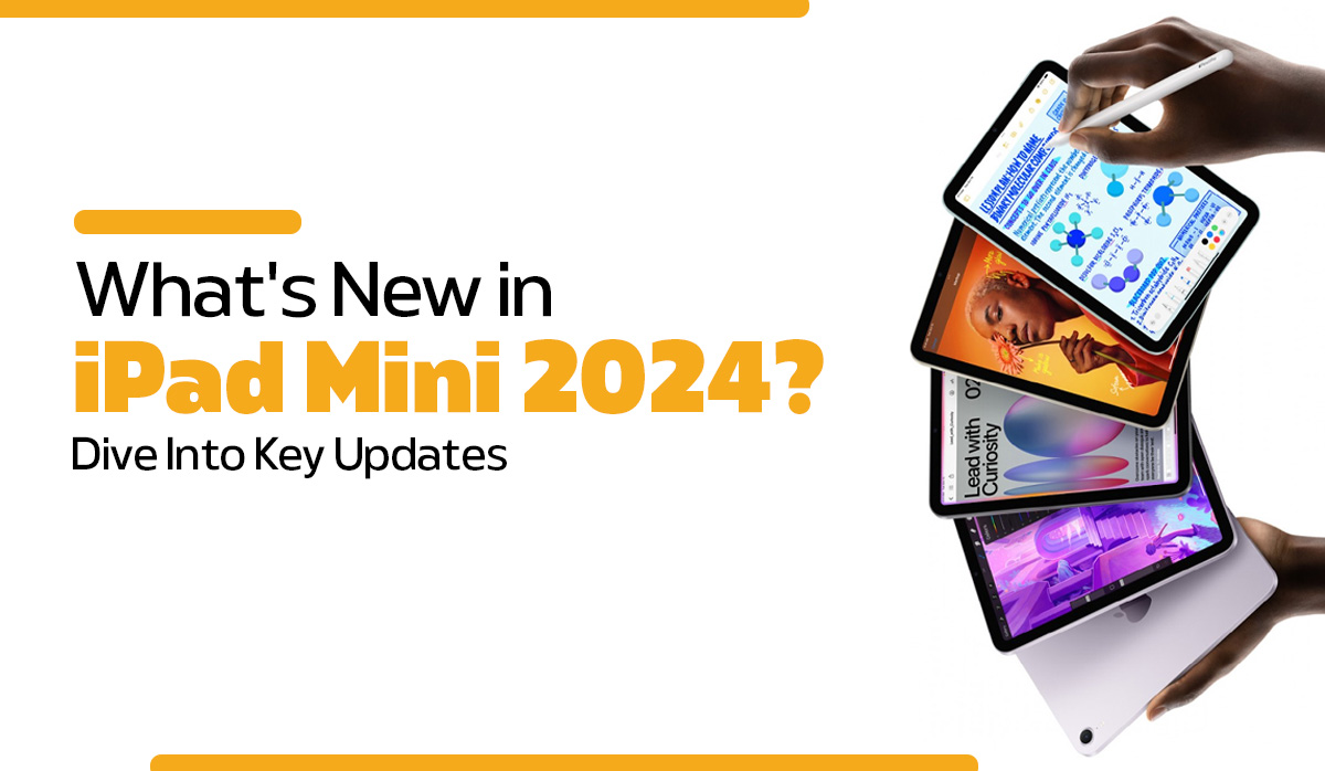 What's New in iPad Mini 2024? Dive Into Key Updates